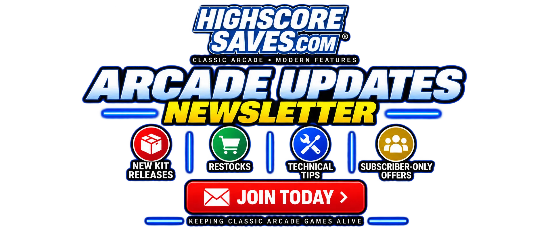 HighScoreSaves Arcade Updates newsletter for new kit releases, restocks, technical tips and subscriber-only offers